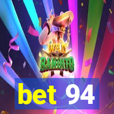 bet 94